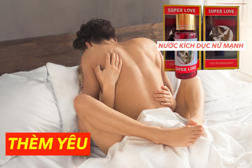 Thuốc kích dục Super Love 20ml nước kích thích nữ tăng ham muốn